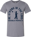 Be Strong In The Lord - Walking Man Tee